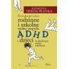Środowisko rodzinne i szkolne wobec zespołu ADHD u dzieci w młodszym wieku szkolnym 
