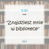 „Znajdziesz mnie w bibliotece” hasłem Tygodnia Bibliotek 2021 